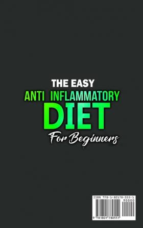 The Easy Anti-Inflammatory Diet for Beginners: The Cleansing Program to Help You Improve Digestive Health Detox Lose Weight Energy Boost and Much More.