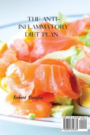 The Anti-Inflammatory Diet Plan: Your Guide to Beating Inflammation and Pain for Optimal Health FAST! Includes a Month of Delicious Recipes to Protect your Family from Disease and Allergies