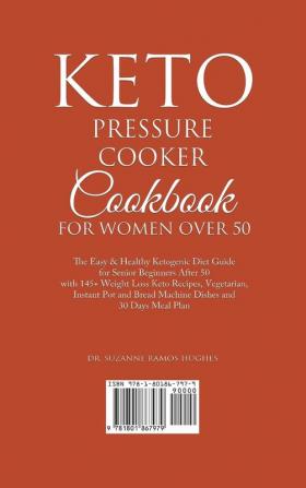 Keto Pressure Cooker Cookbook for Women Over 50: The Quick & Easy Ketogenic Diet Guide for Senior Beginners After 50 with 145+ Weight Loss Keto ... Bread Machine Dishes and 30 Days Meal Plan