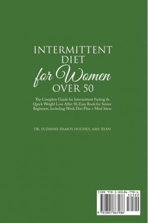 Intermittent Fasting Diet for Women Over 50: The Complete Guide for Intermittent Fasting and Quick Weight Loss After 50 Easy Book for Senior Beginners Including Week Diet Plan + Meal Ideas