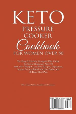 Keto Pressure Cooker Cookbook for Women Over 50: The Quick & Easy Ketogenic Diet Guide for Senior Beginners After 50 with 145+ Weight Loss Keto ... Bread Machine Dishes and 30 Days Meal Plan