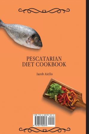 Pescatarian Diet Cookbook: Easy Delicious Pescatarian and Vegetarian Recipes for a Balanced Lifestyle