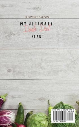 My Ultimate Dash Diet Plan: 50 Easy and Balanced Recipes for Your Health