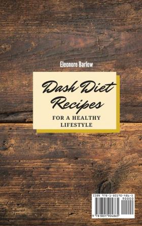 Dash Diet Recipes For a Healthy Lifestyle: Super Tasty Meals for a Healthy and Fit Life