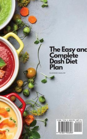 The Easy and Complete Dash Diet Plan: Tasty and Fast Recipes for a Better Diet Plan