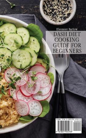 Dash Diet Cooking Guide for Beginners: The Perfect Cookbook for a Fit and Healthy Lifestyle