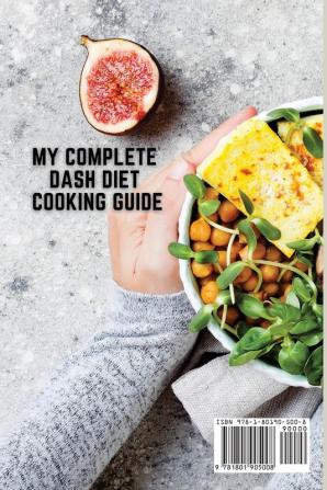 My Complete Dash Diet Cooking Guide: A Quick and Easy Collection of Dash Diet Recipes