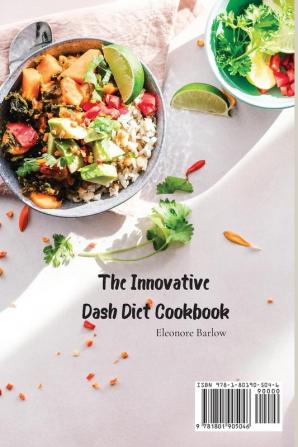 The Innovative Dash Diet Cookbook: A Collection of 50 Dishes for Weight Loss and a Fit Lifestyle