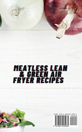 Meatless Lean and Green Air Fryer Recipes: A Complete Cookbook Full of Yummy Meatless Dishes