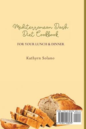 Mediterranean Dash Diet Cookbook for Your Lunch & Dinner: Enjoy These Amazing Mediterranean Dash Diet Recipes for Daily Healthy Meals