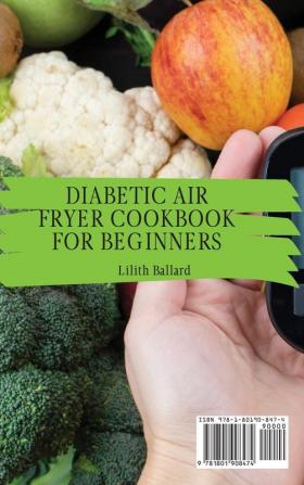 Diabetic Air Fryer Cookbook for Beginners: Healthy and Easy Air Fryer Recipes To Prevent and Control Diabetes