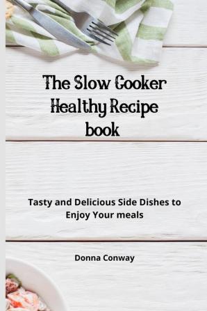 The Slow Cooker Healthy Recipe book