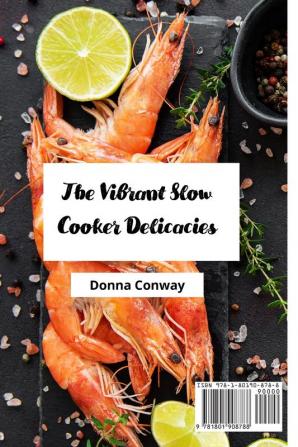 The Vibrant Slow Cooker Delicacies: Affordable Delicious and Super Tasty Fish for everyday meals