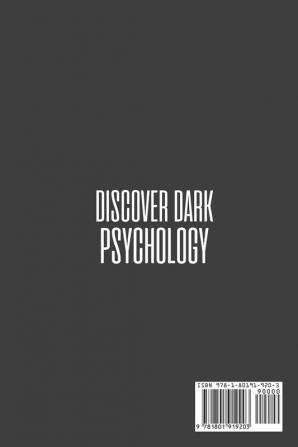 Discover Dark Psychology: How to Read People Through Body Language. Learn the Darkest Techniques of Manipulation and Persecution How to Use Them and How to Defend Yourself from Them