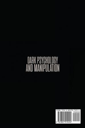 Dark Psychology and Manipulation: The Ultimate Guide to Learn about the Manipulative Behavior and to Defend Yourself from It