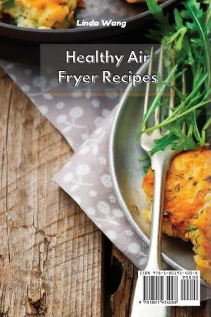 Healthy Air Fryer Recipes: Easy and Tasty Low-Fat Recipes to Fry Bake Grill and Roast with Your Air Fryer