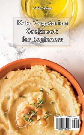 Keto Vegetarian Cookbook for Beginners: Easy to Make and Delicious Low-Carb High-Fat Vegetarian Recipes to Lose Weight