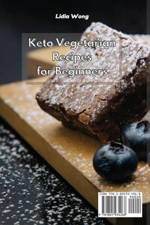 Keto Vegetarian Recipes for Beginners: Lose Weight and Improve Your Health with These Easy Plant-Based Ketogenic Diet Recipes