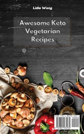 Awesome Keto Vegetarian Recipes: Quick Easy and Delicious Recipes for a Plant-Based Ketogenic Diet