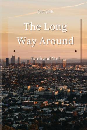 The Long Way Around: Tooth and Nail