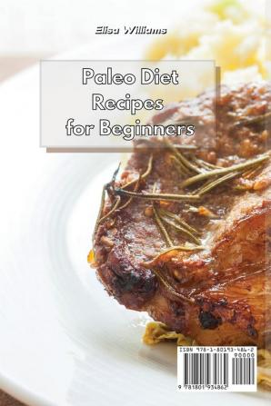 Paleo Diet Recipes for Beginners: Boost Your Health and Feel Great with These Easy and Delicious Recipes to Cook at Home on a Budget