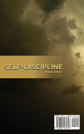 Self-Discipline Made Easy: A Complete Beginners Guide To Build Momentum To Succeed Discipline The Mind Body And Spirit. Learn To How To Harness Your Will-Power And Increase Your Mental Strength