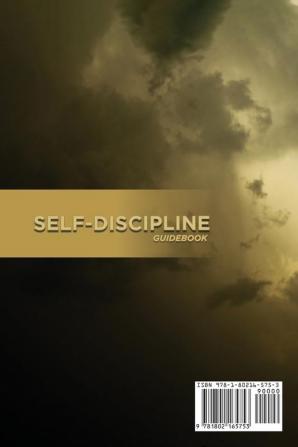 Self-Discipline Guidebook: A How-To Guide To Stop Procrastination And Achieve Your Goals And Build Daily Goal-Crushing Habits. How To Build Mental Toughness And Focus To Achieve Your Goals