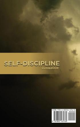 Self-Discipline Guidebook: A How-To Guide To Stop Procrastination And Achieve Your Goals And Build Daily Goal-Crushing Habits. How To Build Mental Toughness And Focus To Achieve Your Goals