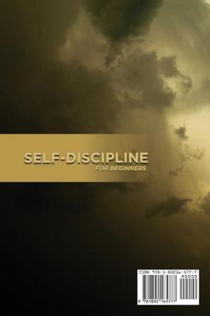 Self-Discipline For Beginners: The Ultimate Guide To Build Confidence Willpower Motivation & Habits That Stick: Self-Discipline Guide Stress ... Becoming The Very Best Version Of You.