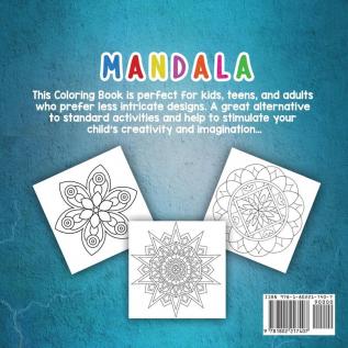 Mandala Coloring Book for Kids: Easy and Fun Mandala designs to color. Perfect for Kids Teens and Adults who want to start the world of mandalas.