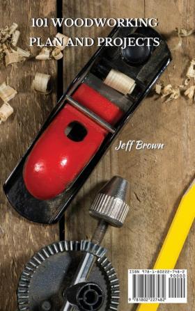 101 Woodworking Plan and Projects: The Guide to Start Your Carpentry Workshop with DIY To Remodel Your House With To Simple Projects And Ideas That You Can Easily Replicate