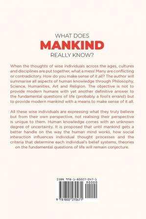 What Does Mankind Really Know?: An easy read encyclopaedia of human wisdom