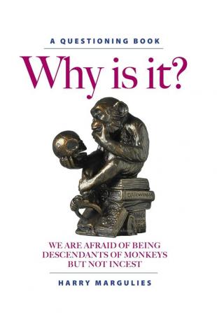 Why Is It?: We are Afraid of Being Descendants of Monkeys but Not Incest