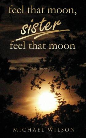 Feel that moon sister feel that moon