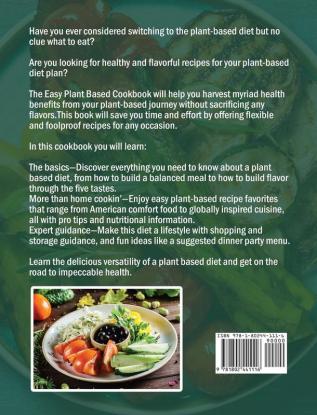 The Easy Plant Based Cookbook: 600 Affordable Easy & Delicious Recipes for Both Beginners and Advanced Users