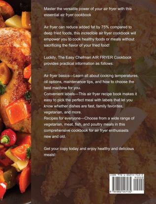 The Easy Chefman Air Fryer Cookbook: Quick Savory and Creative AIR FRYER Recipes That Will Make Your Life Easier