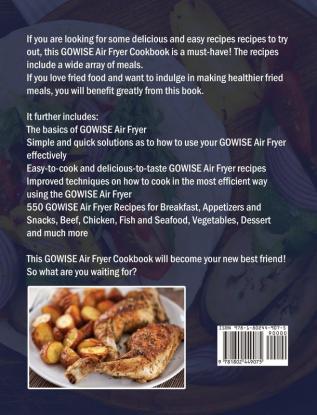 The Effortless GOWISE Air Fryer Cookbook: 550 Detailed and Easy-to-Follow Recipes for Cooking Faster and Healthier