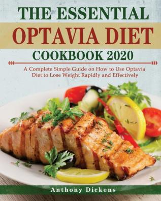 The Essential Optavia Cookbook: A Complete Simple Guide on How to Use Optavia Diet to Lose Weight Rapidly and Effectively