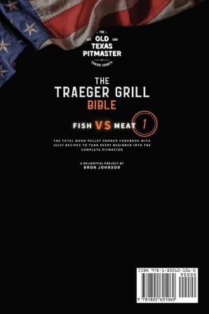 The Traeger Grill Bible: Fish VS Meat Vol. 1