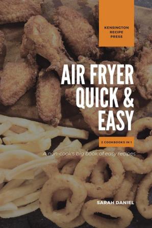 Air Fryer Quick and Easy 2 Cookbooks in 1: A non-cook's big book of easy recipes (The Complete Air Fryer Cookbook)