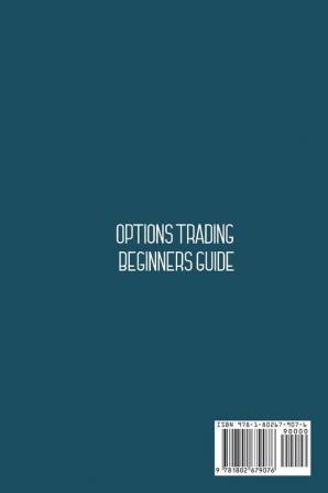 Options Trading Beginners Guide: A Beginners Guide To Investing And Making A Profit For Passive Income