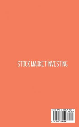 Stock Market Investing: Start Investing Today And Secure Your Financial Future. Step-By-Step Guide For Financial Independence