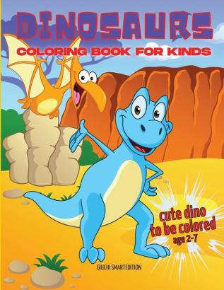 Cute Dinosaurs coloring book: Coloring book for little girl and boy: Cute Dinosaurs Fun and Stress Relieve Easy to coloring for Beginners. Ages 2-5