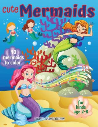 Cute Mermaids to color 1: Mermaids coloring book for kids Toddlers Girls and Boys Activity Workbook for kinds Easy to coloring Ages 2-8