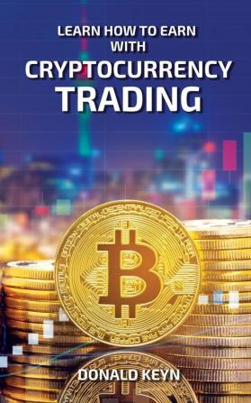 Learn How to Earn With Cryptocurrency Trading