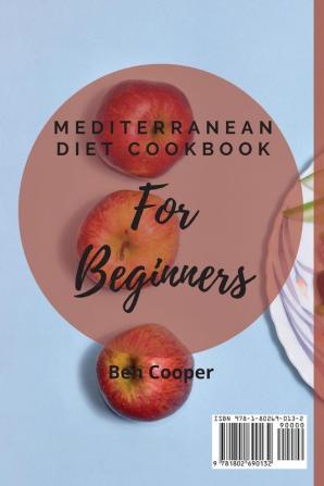 Mediterranean Diet Cookbook For Beginners: Delicious and Healthy Recipes to Weight Loss