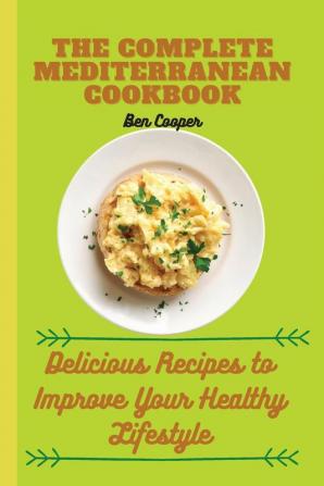 The Complete Mediterranan CookBook: Delicious Recipes to Improve Your Healthy Lifestyle