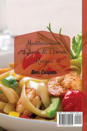 Mediterranean Lunch & Dinner Recipes: Simple and Quick Mediterranean Recipes for Lunches and Dinners