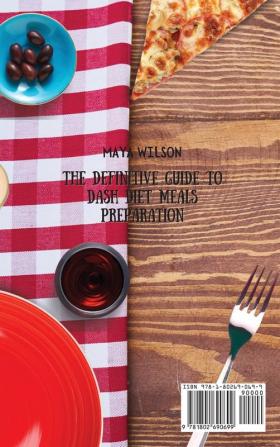 The Definitive Guide to Dash Diet Meals Preparation: A Super Affordable list of Dinner Recipes to Enjoy Your Evening Meals with Taste