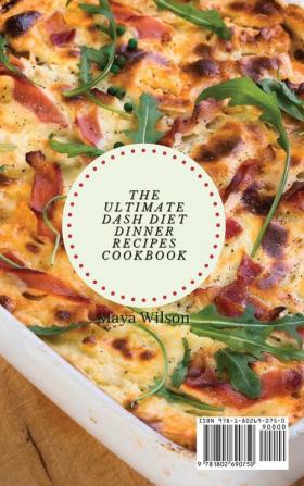 The Ultimate Dash Diet Dinner Recipes Cookbook: Burn Fats with a Collection of Easy and Affordable Recipes for Beginners